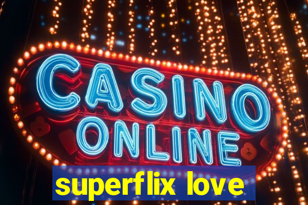 superflix love