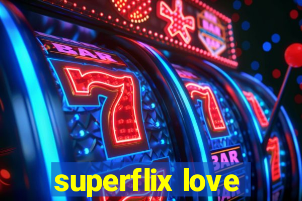 superflix love