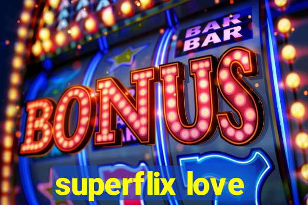 superflix love