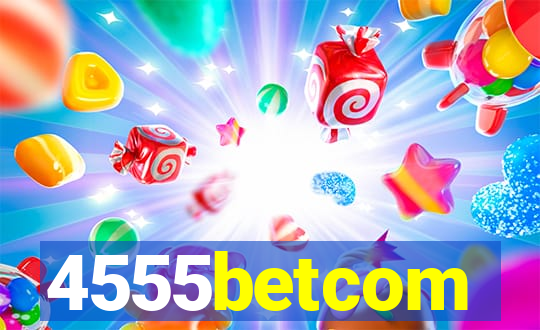 4555betcom