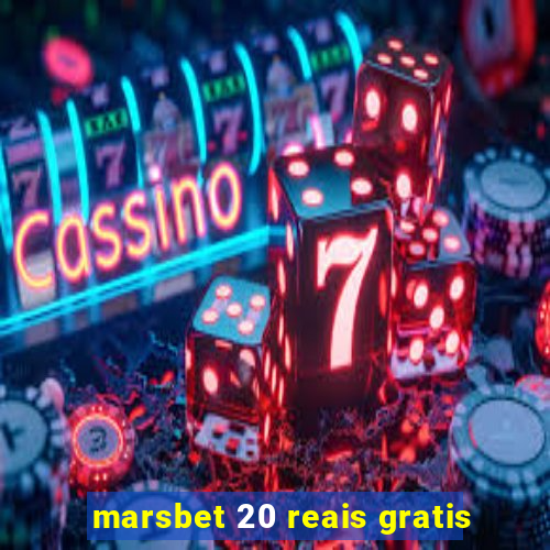 marsbet 20 reais gratis