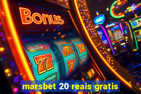 marsbet 20 reais gratis