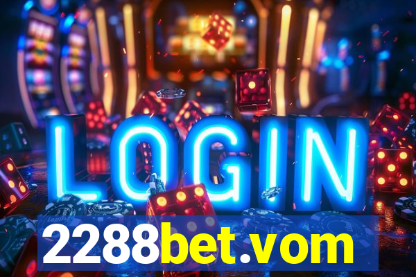 2288bet.vom
