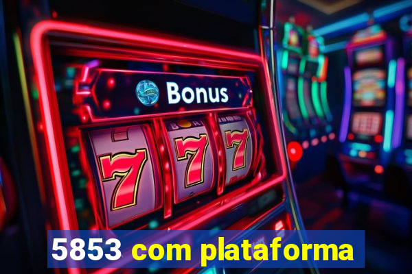5853 com plataforma