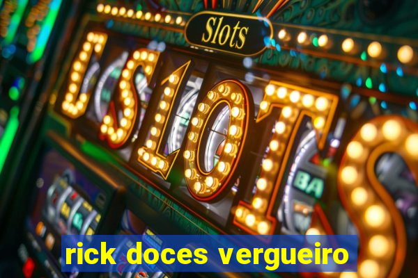 rick doces vergueiro