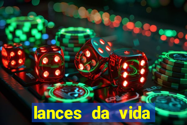 lances da vida assistir online