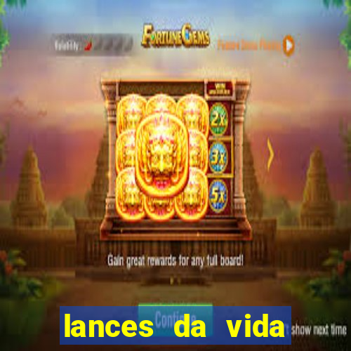 lances da vida assistir online