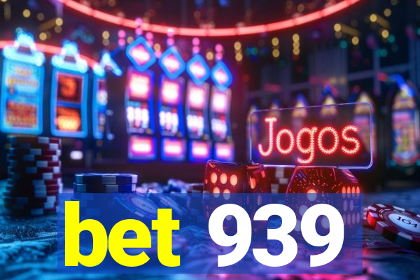 bet 939