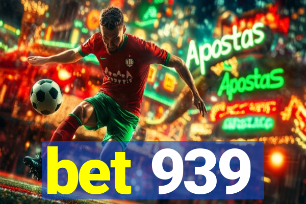 bet 939
