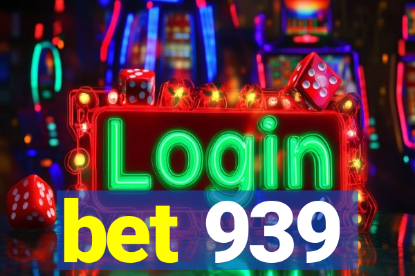 bet 939