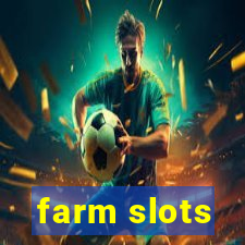farm slots