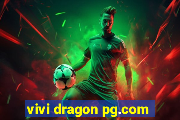 vivi dragon pg.com