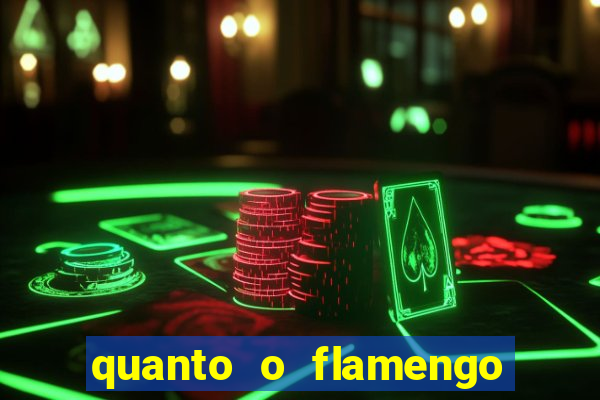 quanto o flamengo esta pagando no jogo de hoje