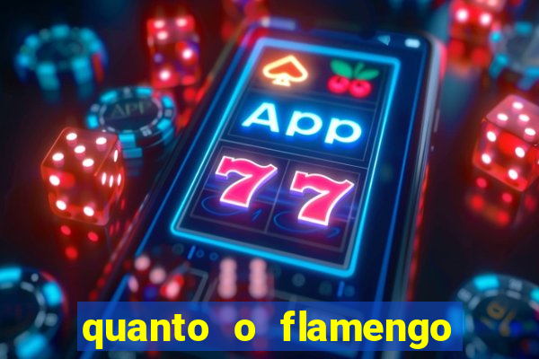 quanto o flamengo esta pagando no jogo de hoje