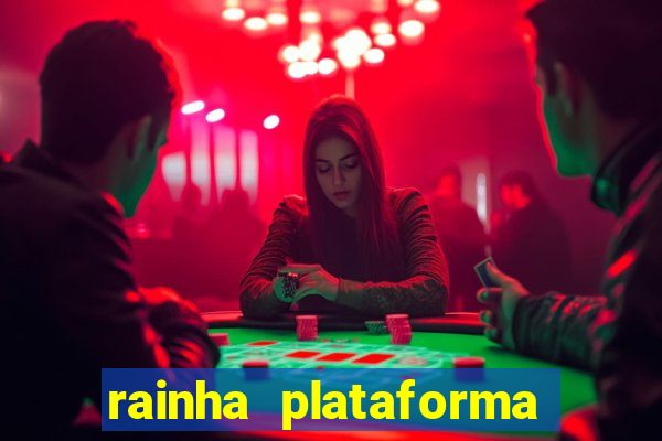 rainha plataforma de jogos