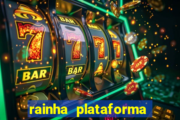 rainha plataforma de jogos