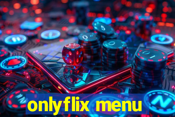 onlyflix menu