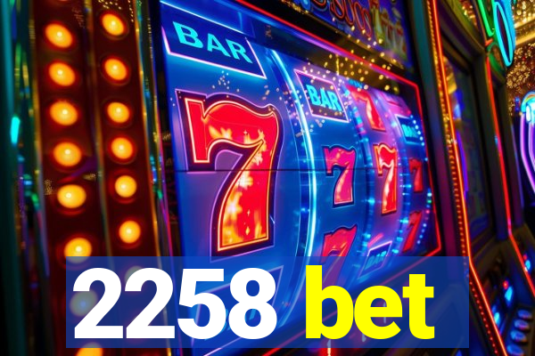 2258 bet