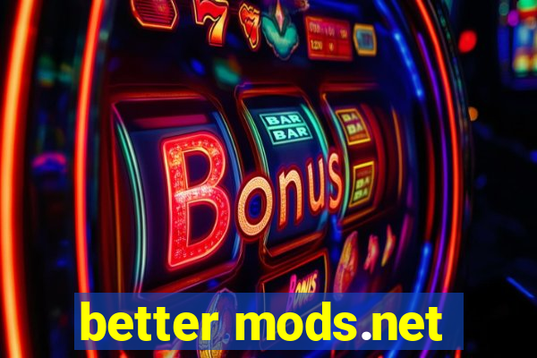 better mods.net