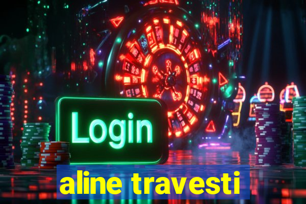aline travesti