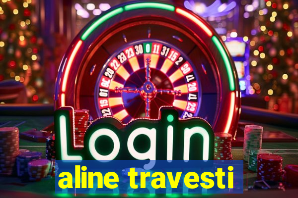 aline travesti