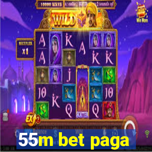 55m bet paga