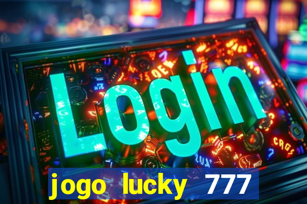 jogo lucky 777 paga mesmo