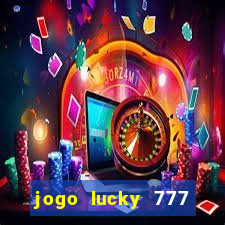 jogo lucky 777 paga mesmo