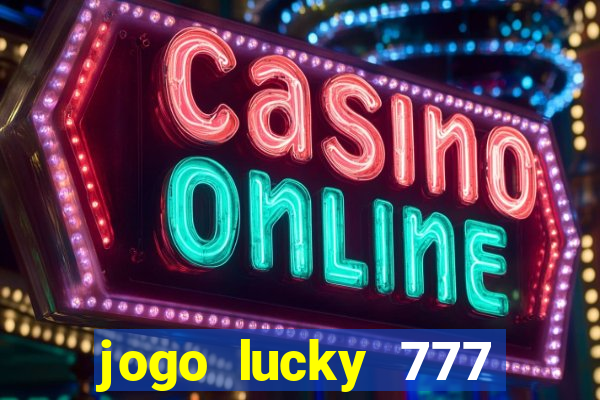 jogo lucky 777 paga mesmo