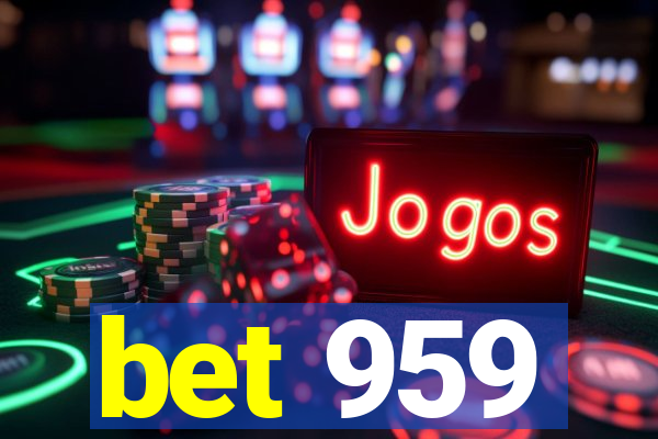 bet 959