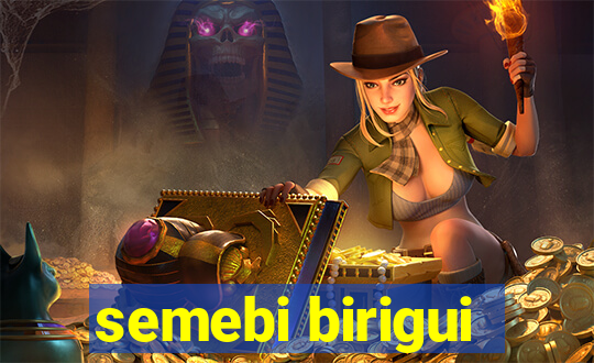 semebi birigui