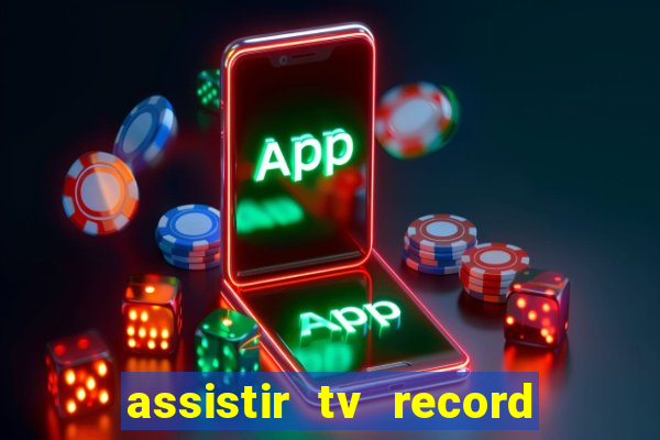 assistir tv record ao vivo