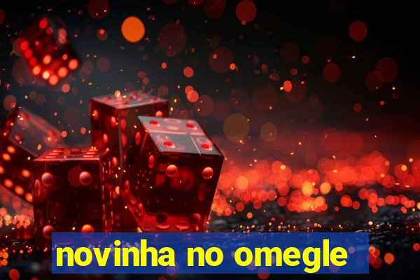 novinha no omegle