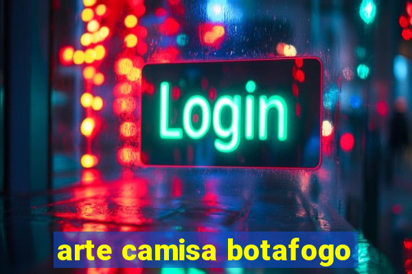 arte camisa botafogo