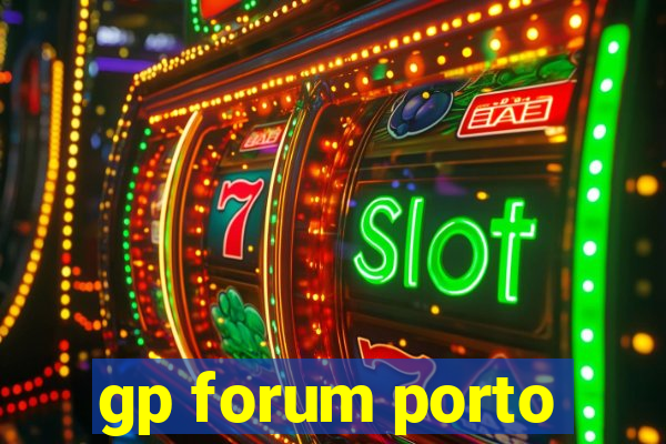 gp forum porto