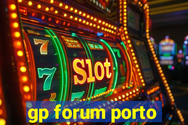 gp forum porto