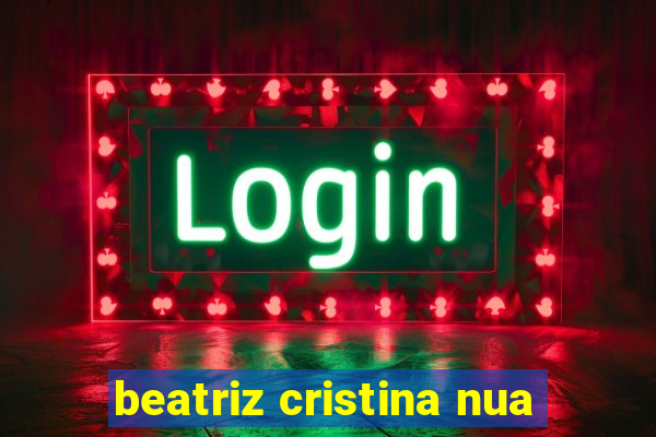 beatriz cristina nua
