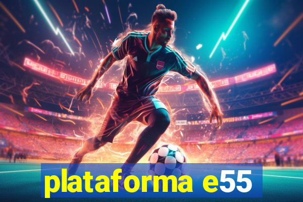 plataforma e55