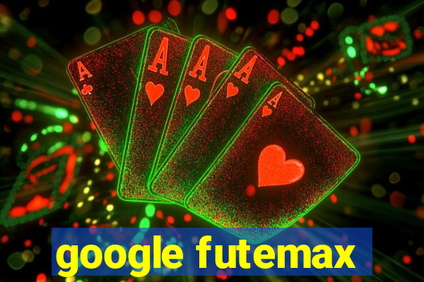 google futemax