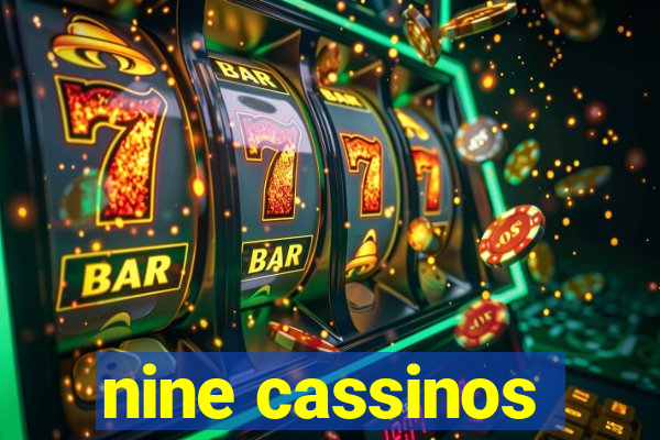 nine cassinos