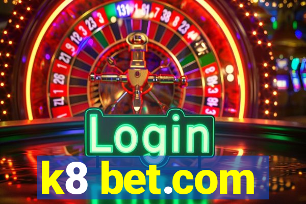 k8 bet.com
