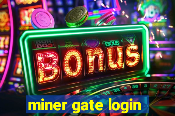 miner gate login
