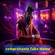 comprovante fake meme