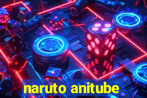 naruto anitube