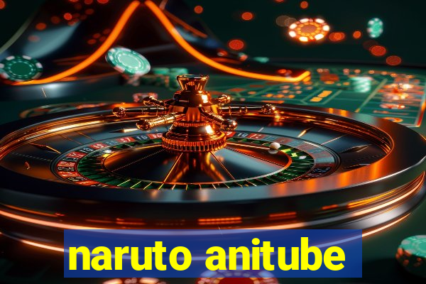 naruto anitube