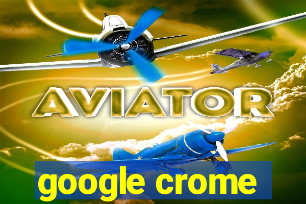 google crome