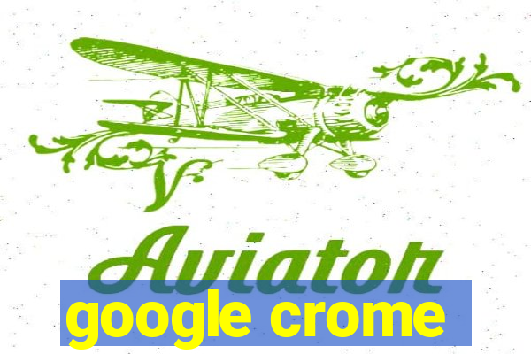 google crome