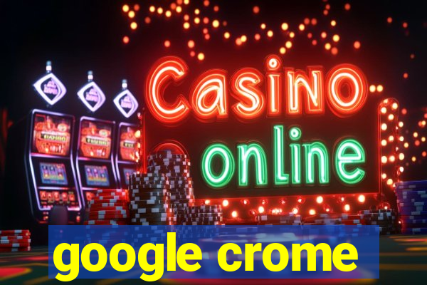 google crome