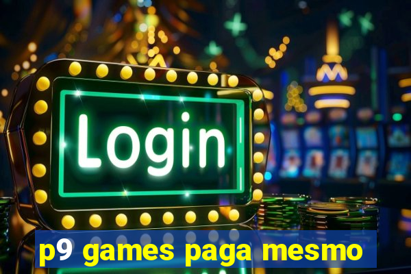 p9 games paga mesmo