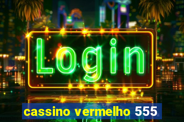 cassino vermelho 555